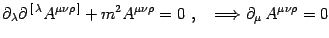 $\displaystyle \partial_\lambda \partial^{ [ \lambda}
A^{\mu\nu\rho ]}+m^2
A^{\mu\nu\rho}=0 , \quad \Longrightarrow \partial_\mu  
A^{\mu\nu\rho}=0$