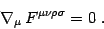 \begin{displaymath}
\nabla_\mu  F^{\mu\nu\rho\sigma}=0
 .
\end{displaymath}