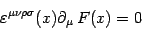 \begin{displaymath}
\varepsilon^{\mu\nu\rho\sigma}(x)\partial_\mu  F(x)=0
\end{displaymath}