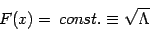 \begin{displaymath}
F(x)=  const.\equiv \sqrt\Lambda
\end{displaymath}