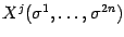 $X^j( \sigma^1 , \dots , \sigma^{2n} )$