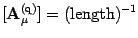 $\displaystyle [ \mbox{\textit{\bf{}A}}_\mu^{(\mathrm{q})} ] = ( \mathrm{length} )^{-1}$