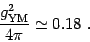 \begin{displaymath}
{g^2_{\mathrm{YM}}\over 4\pi} \simeq 0.18
\ .
\end{displaymath}