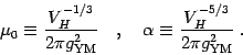 \begin{displaymath}
\mu_0\equiv { V_H^{-1/3}\over 2\pi g^2_{\mathrm{YM}} }
\quad...
...ad
\alpha\equiv { V_H^{-5/3}\over 2\pi g^2_{\mathrm{YM}} }
\ .
\end{displaymath}