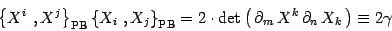 \begin{displaymath}
\left\{ X^i\ , X^j \right\}_{\mathrm{PB}}\left\{ X_i\ , X_j
...
...partial_m \, X^k \, \partial_n \, X_k \,\right)\equiv
2
\gamma
\end{displaymath}