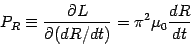 \begin{displaymath}
P_R\equiv {\partial L\over \partial ( dR/dt )}=\pi^2 \mu_0
{dR\over dt}
\end{displaymath}