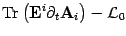 $\displaystyle \mathrm{Tr} \left( \mbox{\textit{\bf {}E}}^i \partial_t \mbox{\textit{\bf {}A}}_i \right)-{\mathcal{
L}}_0$