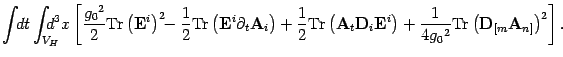 $\displaystyle \int \!\!dt\int_{V_H} \!\!\!\!\!\!
d^3x \left[ {g_0{}^2\over 2} \...
...mbox{\textit{\bf {}D}}_{[ m} \mbox{\textit{\bf {}A}}_{n ]} \right)^
2
\right]
.$