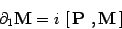 \begin{displaymath}
\partial_1 \mbox{\textit{\bf {}M}}=i\,\left[\,\mbox{\textit{\bf {}P}}\ , \mbox{\textit{\bf {}M}}\,\right]
\end{displaymath}