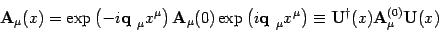 \begin{displaymath}
\mbox{\textit{\bf {}A}}_\mu(x)=\exp\left(-i\mbox{\textit{\bf...
...) \mbox{\textit{\bf {}A}}_\mu^{(0)} \mbox{\textit{\bf {}U}}(x)
\end{displaymath}