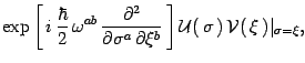 $\displaystyle \exp\left[\, i\, {\hbar\over 2}\,\omega^{ab} \,
{\partial^2\over ...
... \xi^b } \,
\right]{\cal U}(\,\sigma\,)\, {\cal V}(\,\xi\,)
\vert_{\sigma=\xi},$