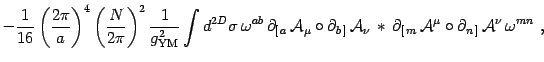 $\displaystyle -{1\over 16}\left({2\pi\over a}\right)^4
{\left({N\over 2\pi}\rig...
...[\, m}\, {\cal A}^{\mu}\circ \partial_{n\, ]}\, {\cal A}^{\nu}\,
\omega^{mn}\ ,$