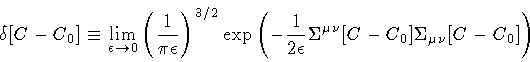 \begin{displaymath}\delta [ C - C _{0} ]
\equiv
\lim _{\epsilon \rightarrow 0}...
...\nu} [ C - C _{0} ]
\Sigma _{\mu \nu} [ C - C _{0} ]
\right)
\end{displaymath}