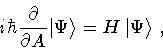 \begin{displaymath}i
\hbar
\frac{\partial}{\partial A}
\vert \Psi \rangle
=
H \,
\vert \Psi \rangle
\ ,
\end{displaymath}