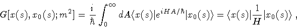 \begin{displaymath}G [ x (s) , x _{0} (s) ; m ^{2} ]
=
\frac{i}{\hbar}
\int _...
... \langle x(s) \vert \frac{1}{H} \vert x _{0} (s) \rangle
\ ,
\end{displaymath}