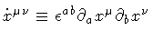 $
\dot{x} ^{\mu \nu}
\equiv
\epsilon ^{ab}
\partial _{a} x ^{\mu}
\partial _{b} x ^{\nu}
$