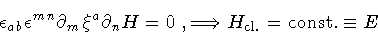 \begin{displaymath}\epsilon _{ab}
\epsilon^{mn}
\partial _{m} \xi ^{a}
\parti...
...,
\Longrightarrow
H _{\mathrm{cl.}}
=
{\rm const.}\equiv E
\end{displaymath}