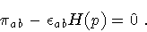 \begin{displaymath}\pi _{ab} - \epsilon _{ab} H (p) = 0 \ .
\end{displaymath}