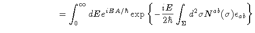 $\displaystyle \qquad \qquad \qquad =
\int _{0} ^{\infty} d E
e ^{i E A / \hbar}...
...{2 \hbar}
\int _{\Sigma} d ^{2} \sigma
N ^{ab} (\sigma)
\epsilon _{ab}
\right\}$