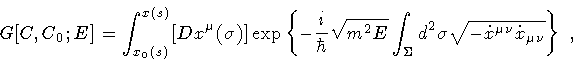 \begin{displaymath}G[ C , C _{0} ; E ]
=
\int _{ x _{0} (s)} ^{x (s)} [ D x ^{...
...sqrt{- {\dot{x}}^{\mu \nu} {\dot{x}}_{\mu \nu}}
\right\}
\ ,
\end{displaymath}