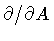 $\partial/\partial A$