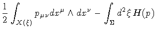 $\displaystyle \frac{1}{2}
\int _{X ( \xi ) }
p _{\mu \nu} d x ^{\mu} \wedge d x ^{\nu}
-
\int _{\Sigma} d ^{2} \xi
\, H(p)$