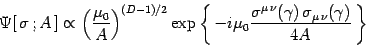 \begin{displaymath}
\Psi [ \sigma  ; A ]\propto \left({\mu_0\over A}\right)^...
...nu}(\gamma) \sigma_{\mu \nu}(\gamma)
\over 4A }  \right\}
\end{displaymath}