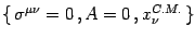 $\{ \sigma^{\mu\nu}=0  , A=0  ,
x_\nu^{C.M.}  \}$