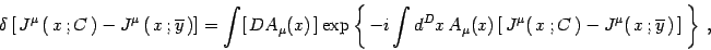 \begin{displaymath}
\delta\left[  J^\mu\left( x  ;C \right)- J^\mu\left(  x...
...x  ; C )- J^\mu(  x  ;\overline y ) \right] \right\} ,
\end{displaymath}