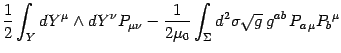 $\displaystyle {1\over 2}\int_Y dY^\mu\wedge dY^\nu P_{\mu\nu}
-{1\over 2\mu_0}\int_\Sigma d^2\sigma\sqrt g  
g^{ab}  P_{a \mu}P_b{}^\mu$