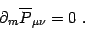 \begin{displaymath}
\partial_m \overline P_{\mu\nu}=0 .
\end{displaymath}