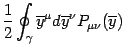 $\displaystyle {1\over 2}
\oint_\gamma\overline y^\mu d \overline y^\nu P_{\mu\nu}
(\overline y)$