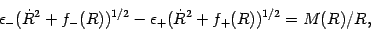 \begin{displaymath}
\epsilon _{-} ( \dot{R} ^{2} + f _{-} (R) ) ^{1/2}
-
\epsilon _{+} ( \dot{R} ^{2} + f _{+} (R) ) ^{1/2}
=
M (R) / R
,
\end{displaymath}