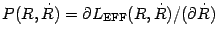 $P (R, \dot{R}) = \partial L _{\mathrm{EFF}} (R , \dot{R}) / (\partial \dot{R})$