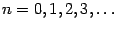 $n = 0 , 1 , 2 , 3 , \dots{}$