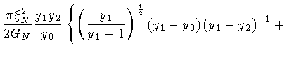 $\displaystyle \frac{\pi \xi _N^2}{2 G_N}
\frac{y_1 y_2}{y_0}
\left\{
\left( \fr...
...{\frac{1}{2}}
\left( y_1 - y_0 \right)
\left( y_1 - y_2 \right) ^{-1}
+
\right.$