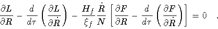 \begin{displaymath}\frac{\partial L}{\partial R}
-
\frac{d}{d \tau}
\left(
\...
...\partial F}{\partial \dot{R}}
\right)
\right]
=
0
\quad .
\end{displaymath}