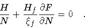 \begin{displaymath}\frac{H}{N} + \frac{H_f}{\xi _f} \frac{\partial F}{\partial N} = 0
\quad .
\end{displaymath}
