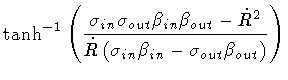 $\displaystyle \tanh ^{-1}
\left(
\frac{
\sigma _{in} \sigma _{out}
\beta _{in} ...
...
\left(
\sigma _{in} \beta _{in}
-
\sigma _{out} \beta _{out}
\right)
}
\right)$