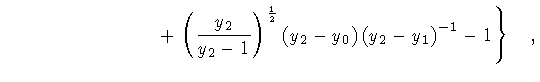 $\displaystyle \qquad \qquad \qquad \qquad +
\left.
\left( \frac{y _2 }{y _2 - 1...
...\left( y _2 - y _0 \right)
\left( y _2 - y _1 \right) ^{-1}
-
1
\right\}\quad ,$
