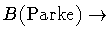 $\displaystyle B ({\rm Parke}) \to$