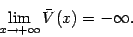 \begin{displaymath}
\lim _{x \to + \infty}
\bar{V} (x)
=
- \infty
.
\end{displaymath}