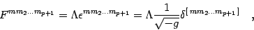 \begin{displaymath}
F^{m m_2\dots m_{p+1}}= \Lambda \epsilon^{m m_2\dots m_{p+1}...
...{1\over \sqrt{- g} }\delta^{[  m m_2\dots m_{p+1} ]}
\quad ,
\end{displaymath}