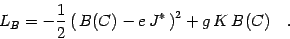 \begin{displaymath}
L_B=-{1\over 2}\left(\, B(C) -e\, J^*\,\right)^2 +g\, K\, B(C) \quad .
\end{displaymath}