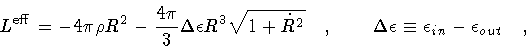 \begin{displaymath}L^{\mathrm{eff}}
=
-
4 \pi \rho R ^{2}
-
\frac{4 \pi}{3}...
... \epsilon
\equiv
\epsilon _{in}
-
\epsilon _{out}
\quad ,
\end{displaymath}