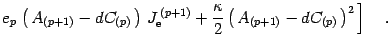 $\displaystyle e _{p}\left.
\left(\,
A _{(p+1)}
-
d C _{(p)}\,
\right)\,
J _{\ma...
...appa\over 2 }\left(\, A _{(p+1)}- d C _{(p)} \, \right) ^{2}
\,
\right]
\quad .$