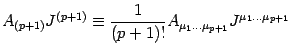 $\displaystyle A_ {( p+1 )} J^ { ( p+1 )}\equiv {1\over (p+1)! } A_ {\mu_1\dots \mu_ { p+1}
}
J ^{\mu_1\dots \mu_ { p+1} }$