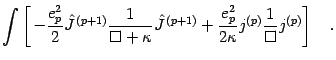 $\displaystyle \int
\left [\, -{ e _{p}^2\over 2 }
\hat{J} ^{\, (p+1)}
\frac{1}{...
...
+ { e _{p}^2 \over 2\kappa }
j ^{(p)}
\frac{1}{\Box}
j ^{(p)}
\right ]
\quad .$