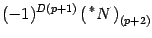 $\displaystyle (- 1)^ { D(p+1)}
\left(\, {} ^{\ast} N \,\right)_{(p+2)}$