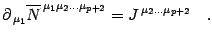$\displaystyle \partial _{\, \mu _{1}}
\overline{N} ^{\, \mu _{1} \mu _{2} \dots \mu _{p+2}}
=
J ^{\, \mu _{2} \dots \mu _{p+2}}
\quad .$